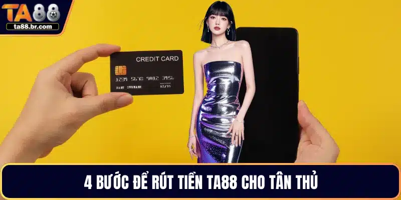 4 bước để rút tiền TA88 cho tân thủ
