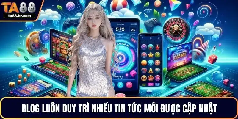 Blog luôn duy trì nhiều tin tức mới được cập nhật