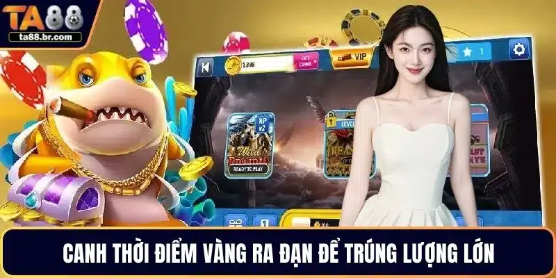 Canh thời điểm vàng ra đạn để trúng lượng lớn