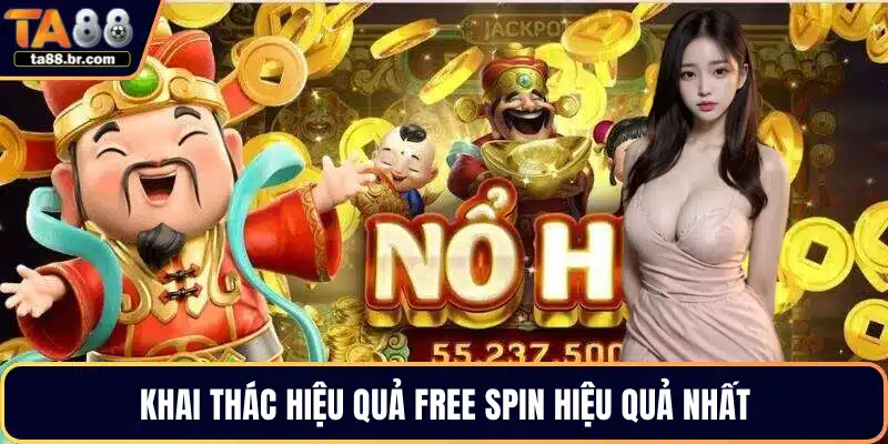 Khai thác hiệu quả free spin hiệu quả nhất