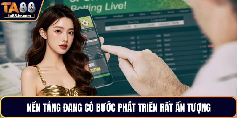 Nền tảng đang có bước phát triển rất ấn tượng