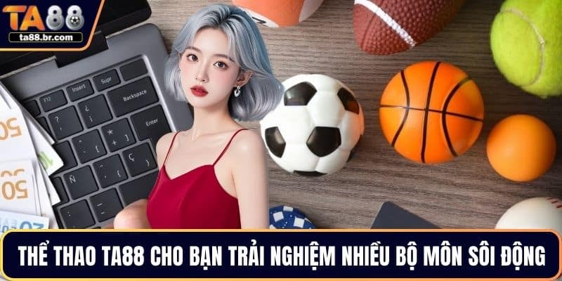 Thể thao TA88 cho bạn trải nghiệm nhiều bộ môn sôi động