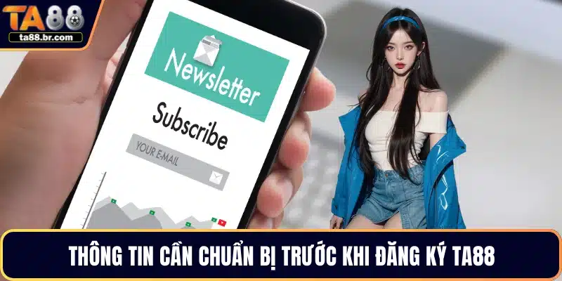 Thông tin cần chuẩn bị trước khi đăng ký TA88